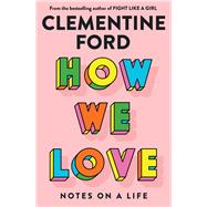 Book cover for How We Love Notes on a life