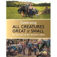 Book cover for Celebrating All Creatures Great and Small For the Love of the Yorkshire Dales