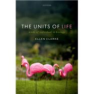 Book cover for The Units of Life Kinds of Individual in Biology