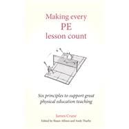 Book cover for Making Every PE Lesson Count Six principles to support great physical education teaching