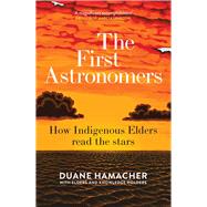 Book cover for The First Astronomers How Indigenous Elders read the stars