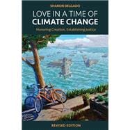 Book cover for Love in a Time of Climate Change: Honoring Creation, Establishing Justice