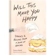 Book cover for Will This Make You Happy Stories & Recipes from a Year of Baking