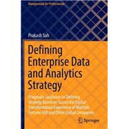 Book cover for Defining Enterprise Data and Analytics Strategy Pragmatic Guidance on Defining Strategy Based on Successful Digital Transformation Experience of Multiple Fortune 500 and Other Global Companies