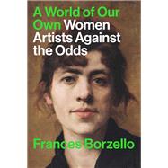 Book cover for A World of Our Own Women Artists Against the Odds