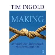 Book cover for Making: Anthropology, Archaeology, Art and Architecture