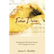 Book cover for The Passion-Driven Sermon Changing the Way Pastors Preach and Congregations Listen