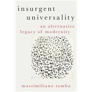 Book cover for Insurgent Universality An Alternative Legacy of Modernity