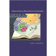 Book cover for Mayan Literacy Reinvention in Guatemala
