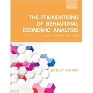 Book cover for The Foundations of Behavioral Economic Analysis Volume IV: Behavioral Game Theory