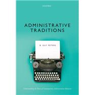 Book cover for Administrative Traditions Understanding the Roots of Contemporary Administrative Behavior