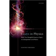 Book cover for Essays in Physics Thirty-two thoughtful essays on topics in undergraduate-level physics