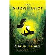 Book cover for The Dissonance A Novel