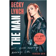 Book cover for Becky Lynch: The Man Not Your Average Average Girl