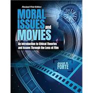 Book cover for Moral Issues and Movies: An Introduction to Ethical Theories and Issues through the Lens of Film
