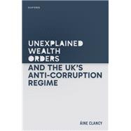 Book cover for Unexplained Wealth Orders and the UK's Anti-Corruption Regime