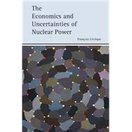 Book cover for The Economics and Uncertainties of Nuclear Power