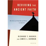 Book cover for Reviving the Ancient Faith, 3rd ed.: The Story of Churches of Christ in America