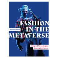 Book cover for Fashion in the Metaverse Designs and Technologies Shaping the Future
