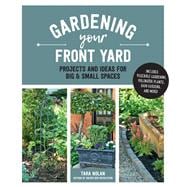 Book cover for Gardening Your Front Yard Projects and Ideas for Big and Small Spaces - Includes Vegetable Gardening, Pollinator Plants, Rain Gardens, and More!