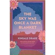 Book cover for The Sky Was Once a Dark Blanket: Poems