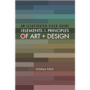 Book cover for An Illustrated Field Guide to the Elements and Principles of Art + Design