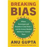 Book cover for Breaking Bias Where Stereotypes and Prejudices Come From--and the Science-Backed Method to Unravel Them