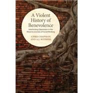 Book cover for A Violent History of Benevolence
