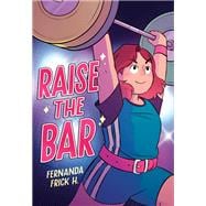 Book cover for Raise the Bar: A Graphic Novel