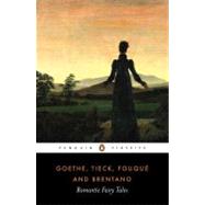 Book cover for Goethe, Tieck, Fouque, Brentano: Romantic Fairy Tales