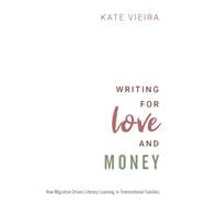 Book cover for Writing for Love and Money How Migration Drives Literacy Learning in Transnational Families