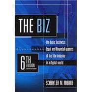 Book cover for The Biz: The Basic Business, Legal and Financial Aspects of the Film Industry in a Digital World