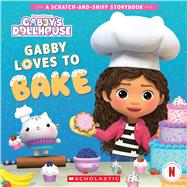 Book cover for Gabby's Dollhouse: Gabby Loves to Bake (A Scratch-and-Sniff Storybook)