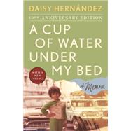Book cover for A Cup of Water Under My Bed A Memoir