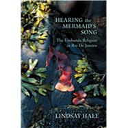 Book cover for Hearing the Mermaid's Song : The Umbanda Religion in Rio de Janeiro