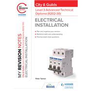 Book cover for My Revision Notes: City & Guilds Level 3 Advanced Technical Diploma in Electrical Installation (8202-30)