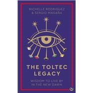 Book cover for The Toltec Legacy Wisdom to Live by in the New Dawn