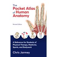 Book cover for The Pocket Atlas of Human Anatomy, Revised Edition A Reference for Students of Physical Therapy, Medicine, Sports, and Bodywork