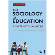 Book cover for The Sociology of Education: A Systematic Analysis