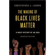 Book cover for The Making of Black Lives Matter A Brief History of an Idea, Updated Edition