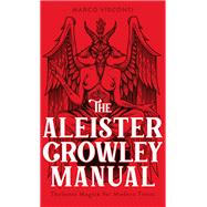 Book cover for The Aleister Crowley Manual Thelemic Magick for Modern Times