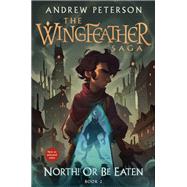 Book cover for North! Or Be Eaten The Wingfeather Saga Book 2