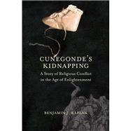 Book cover for Cunegonde's Kidnapping: A Story of Religious Conflict in the Age of Enlightenment