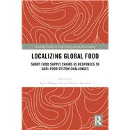 Book cover for Localizing Global Food: Short Food Supply Chains as Responses to Agri-Food System Challenges