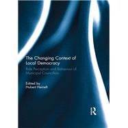 Book cover for The Changing Context of Local Democracy: Role Perception and Behaviour of Municipal Councillors
