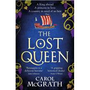 Book cover for The Lost Queen The stunning historical novel of a feisty, intelligent Queen and her epic journey to reunite with her King