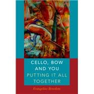 Book cover for Cello, Bow and You: Putting it All Together
