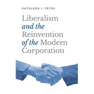 Book cover for Liberalism and the Reinvention of the Modern Corporation