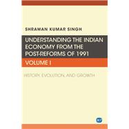 Book cover for Understanding the Indian Economy from the Post-Reforms of 1991, Volume I