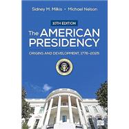 Book cover for The American Presidency: Origins and Development, 1776–2025